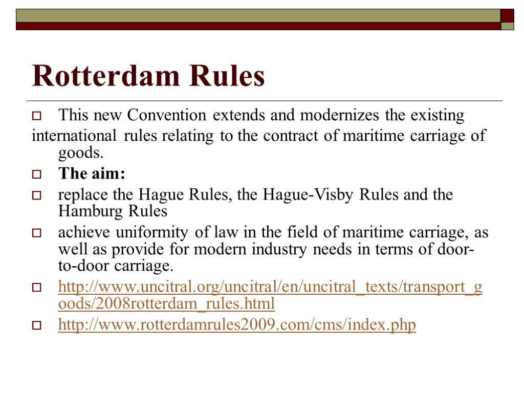 Rotterdam Rules This new Convention extends and modernizes the existing international rules relating to